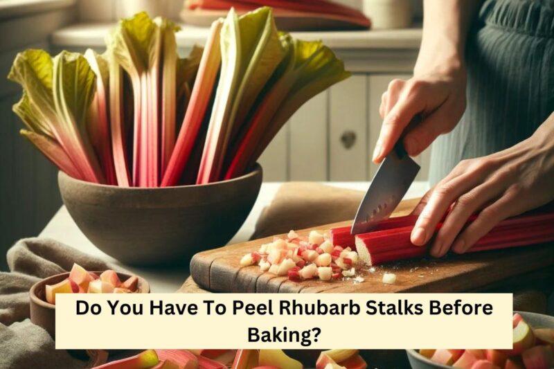 Have To Peel Rhubarb